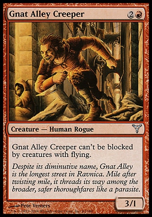 Gnat Alley Creeper (3, 2R) 3/1\nCreature  — Human Rogue\nGnat Alley Creeper can't be blocked by creatures with flying.\nDissension: Uncommon\n\n