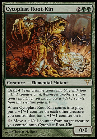 Cytoplast Root-Kin (4, 2GG) 0/0\nCreature  — Elemental Mutant\nGraft 4 (This creature enters the battlefield with four +1/+1 counters on it. Whenever another creature enters the battlefield, you may move a +1/+1 counter from this creature onto it.)<br />\nWhen Cytoplast Root-Kin enters the battlefield, put a +1/+1 counter on each other creature you control that has a +1/+1 counter on it.<br />\n{2}: Move a +1/+1 counter from target creature you control onto Cytoplast Root-Kin.\nDissension: Rare\n\n