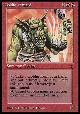 Goblin Wizard (4, 2RR) 1/1
Creature  — Goblin Wizard
{T}: You may put a Goblin permanent card from your hand onto the battlefield.<br />
{R}: Target Goblin gains protection from white until end of turn.
Masters Edition: Rare, The Dark: Rare

