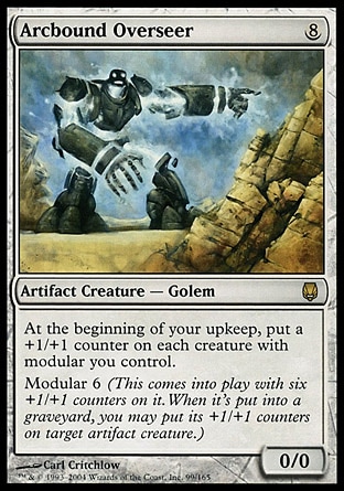 Arcbound Overseer (8, 8) 0/0
Artifact Creature  — Golem
At the beginning of your upkeep, put a +1/+1 counter on each creature with modular you control.<br />
Modular 6 (This enters the battlefield with six +1/+1 counters on it. When it's put into a graveyard, you may put its +1/+1 counters on target artifact creature.)
Darksteel: Rare

