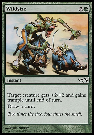 Wildsize (3, 2G) 0/0\nInstant\nTarget creature gets +2/+2 and gains trample until end of turn.<br />\nDraw a card.\nDuel Decks: Elves vs. Goblins: Common, Guildpact: Common\n\n