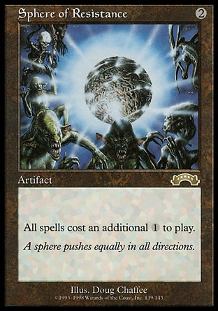 Sphere of Resistance (2, 2) 0/0
Artifact
Spells cost {1} more to cast.
Exodus: Rare

