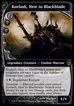 Korlash, Heir to Blackblade (4, 2BB) 0/0
Legendary Creature  — Zombie Warrior
Korlash, Heir to Blackblade's power and toughness are each equal to the number of Swamps you control.<br />
{1}{B}: Regenerate Korlash.<br />
Grandeur — Discard another card named Korlash, Heir to Blackblade: Search your library for up to two Swamp cards, put them onto the battlefield tapped, then shuffle your library.
Future Sight: Rare

