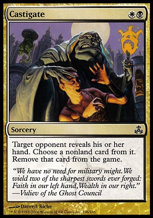 Castigate (2, WB) 0/0\nSorcery\nTarget opponent reveals his or her hand. You choose a nonland card from it and exile that card.\nGuildpact: Common\n\n