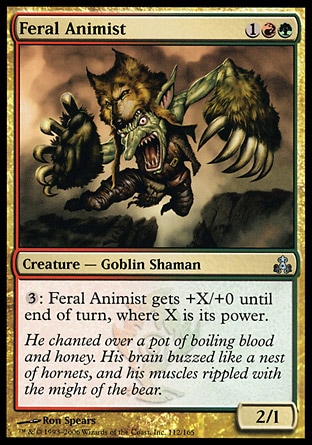 Feral Animist (3, 1RG) 2/1\nCreature  — Goblin Shaman\n{3}: Feral Animist gets +X/+0 until end of turn, where X is its power.\nGuildpact: Uncommon\n\n