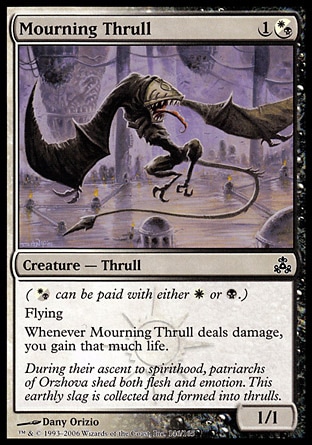 Mourning Thrull (2, 1(W/B)) 1/1\nCreature  — Thrull\n({(w/b)} can be paid with either {W} or {B}.)<br />\nFlying<br />\nWhenever Mourning Thrull deals damage, you gain that much life.\nGuildpact: Common\n\n