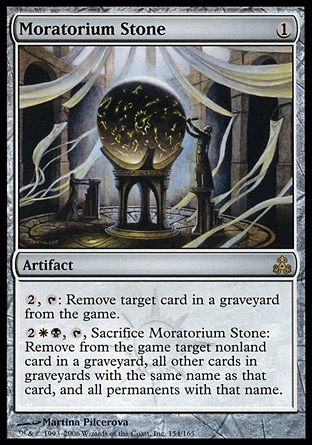 Moratorium Stone (1, 1) 0/0\nArtifact\n{2}, {T}: Exile target card from a graveyard.<br />\n{2}{W}{B}, {T}, Sacrifice Moratorium Stone: Exile target nonland card from a graveyard, all other cards from graveyards with the same name as that card, and all permanents with that name.\nGuildpact: Rare\n\n