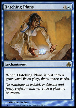 Hatching Plans (2, 1U) 0/0\nEnchantment\nWhen Hatching Plans is put into a graveyard from the battlefield, draw three cards.\nGuildpact: Rare\n\n