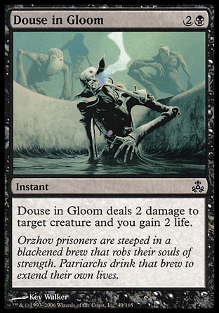 Douse in Gloom (3, 2B) 0/0\nInstant\nDouse in Gloom deals 2 damage to target creature and you gain 2 life.\nGuildpact: Common\n\n