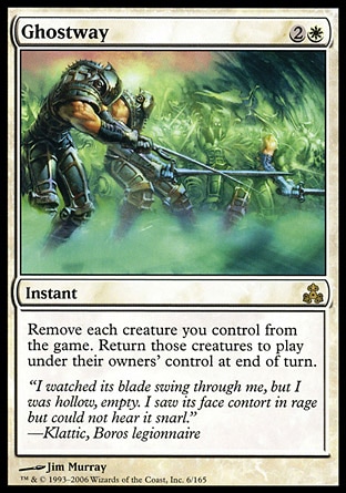 Ghostway (3, 2W) 0/0\nInstant\nExile each creature you control. Return those cards to the battlefield under their owner's control at the beginning of the next end step.\nGuildpact: Rare\n\n