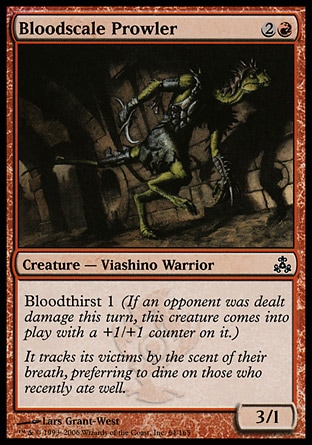 Bloodscale Prowler (3, 2R) 3/1\nCreature  — Viashino Warrior\nBloodthirst 1 (If an opponent was dealt damage this turn, this creature enters the battlefield with a +1/+1 counter on it.)\nGuildpact: Common\n\n