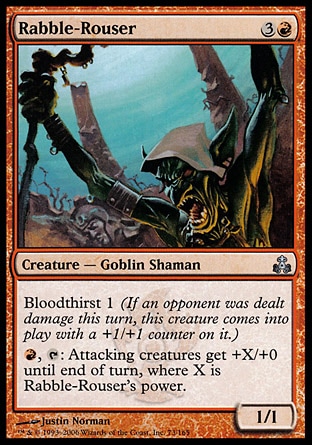 Rabble-Rouser (4, 3R) 1/1\nCreature  — Goblin Shaman\nBloodthirst 1 (If an opponent was dealt damage this turn, this creature enters the battlefield with a +1/+1 counter on it.)<br />\n{R}, {T}: Attacking creatures get +X/+0 until end of turn, where X is Rabble-Rouser's power.\nGuildpact: Uncommon\n\n