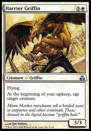 Harrier Griffin (6, 5W) 3/3\nCreature  — Griffin\nFlying<br />\nAt the beginning of your upkeep, tap target creature.\nGuildpact: Uncommon\n\n