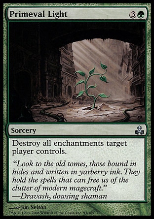 Primeval Light (4, 3G) 0/0\nSorcery\nDestroy all enchantments target player controls.\nGuildpact: Uncommon\n\n