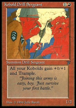 Kobold Drill Sergeant (2, 1R) 1/2
Creature  — Kobold Soldier
Other Kobold creatures you control get +0/+1 and have trample.
Masters Edition III: Uncommon, Legends: Uncommon

