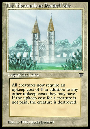The Tabernacle at Pendrell Vale (0, ) 0/0
Legendary Land
All creatures have "At the beginning of your upkeep, destroy this creature unless you pay {1}."
Masters Edition III: Rare, Legends: Rare

