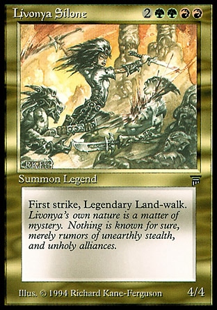 Livonya Silone (6, 2RRGG) 4/4
Legendary Creature  — Human Warrior
First strike, legendary landwalk
Masters Edition III: Uncommon, Legends: Rare

