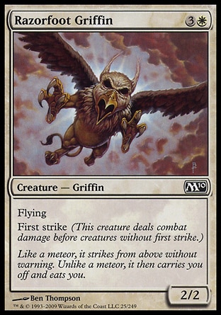 Razorfoot Griffin (4, 3W) 2/2\nCreature  — Griffin\nFlying<br />\nFirst strike (This creature deals combat damage before creatures without first strike.)\nMagic 2010: Common, Eighth Edition: Common, Seventh Edition: Common, Invasion: Common\n\n