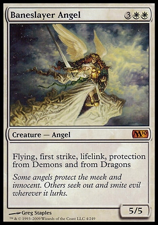 Baneslayer Angel (5, 3WW) 5/5
Creature  — Angel
Flying, first strike, lifelink, protection from Demons and from Dragons
Magic 2010: Mythic Rare


