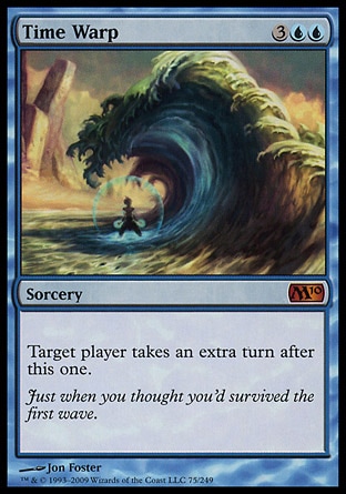 Time Warp (5, 3UU) 0/0
Sorcery
Target player takes an extra turn after this one.
Magic 2010: Mythic Rare, Starter 1999: Rare, Tempest: Rare

