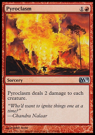 Pyroclasm (2, 1R) 0/0\nSorcery\nPyroclasm deals 2 damage to each creature.\nMagic 2011: Uncommon, Magic 2010: Uncommon, Tenth Edition: Uncommon, Ninth Edition: Uncommon, Eighth Edition: Uncommon, Seventh Edition: Uncommon, Portal: Rare, Ice Age: Uncommon\n\n