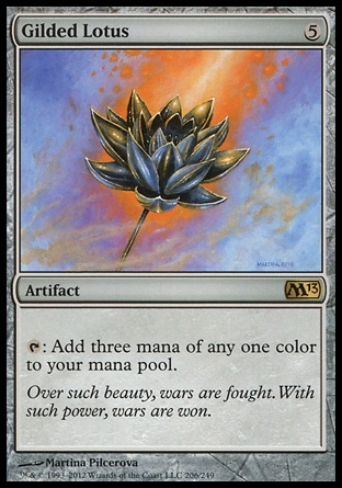Gilded Lotus (5, 5) \nArtifact\n{T}: Add three mana of any one color to your mana pool.\nMagic 2013: Rare, Mirrodin: Rare\n\n
