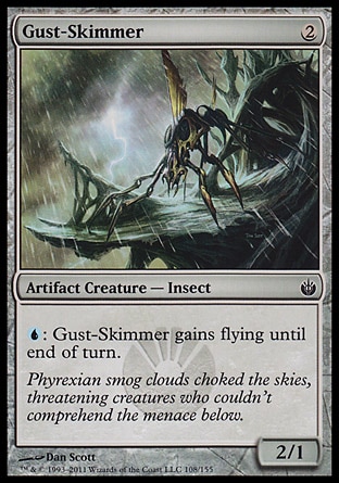 Gust-Skimmer (2, 2) 2/1\nArtifact Creature  — Insect\n{U}: Gust-Skimmer gains flying until end of turn.\nMirrodin Besieged: Common\n\n