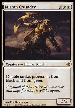 Mirran Crusader (3, 1WW) 2/2\nCreature  — Human Knight\nDouble strike, protection from black and from green\nMirrodin Besieged: Rare\n\n