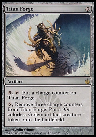 Titan Forge (3, 3) 0/0\nArtifact\n{3}, {T}: Put a charge counter on Titan Forge.<br />\n{T}, Remove three charge counters from Titan Forge: Put a 9/9 colorless Golem artifact creature token onto the battlefield.\nMirrodin Besieged: Rare\n\n