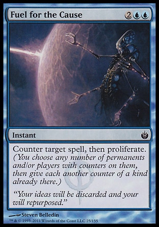 Fuel for the Cause (4, 2UU) 0/0\nInstant\nCounter target spell, then proliferate. (You choose any number of permanents and/or players with counters on them, then give each another counter of a kind already there.)\nMirrodin Besieged: Common\n\n