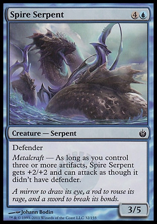 Spire Serpent (5, 4U) 3/5\nCreature  — Serpent\nDefender<br />\nMetalcraft — As long as you control three or more artifacts, Spire Serpent gets +2/+2 and can attack as though it didn't have defender.\nMirrodin Besieged: Common\n\n