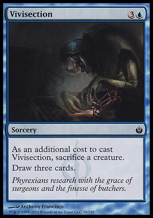Vivisection (4, 3U) 0/0\nSorcery\nAs an additional cost to cast Vivisection, sacrifice a creature.<br />\nDraw three cards.\nMirrodin Besieged: Common\n\n