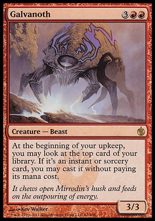 Galvanoth (5, 3RR) 3/3\nCreature  — Beast\nAt the beginning of your upkeep, you may look at the top card of your library. If it's an instant or sorcery card, you may cast it without paying its mana cost.\n: Rare, Mirrodin Besieged: Rare\n\n