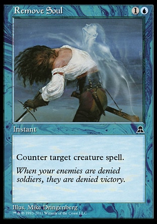 Remove Soul (2, 1U) 0/0\nInstant\nCounter target creature spell.\nMasters Edition III: Common, Tenth Edition: Common, Ninth Edition: Common, Eighth Edition: Common, Seventh Edition: Common, Starter 1999: Common, Classic (Sixth Edition): Common, Fifth Edition: Common, Chronicles: Common, Legends: Common\n\n