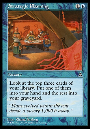 Strategic Planning (2, 1U) 0/0
Sorcery
Look at the top three cards of your library. Put one of them into your hand and the rest into your graveyard.
Masters Edition III: Common, Portal Three Kingdoms: Uncommon

