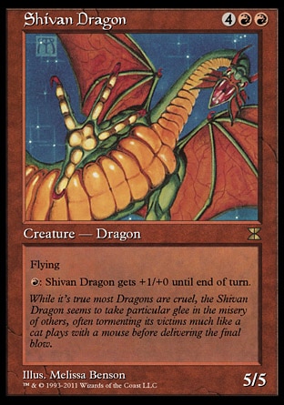 Shivan Dragon (6, 4RR) 5/5\nCreature  — Dragon\nFlying<br />\n{R}: Shivan Dragon gets +1/+0 until end of turn.\nMasters Edition IV: Rare, Magic 2010: Rare, From the Vault: Dragons: Rare, Tenth Edition: Rare, Ninth Edition: Rare, Eighth Edition: Rare, Seventh Edition: Rare, Beatdown: Rare, Fifth Edition: Rare, Fourth Edition: Rare, Revised Edition: Rare, Unlimited Edition: Rare, Limited Edition Beta: Rare, Limited Edition Alpha: Rare\n\n