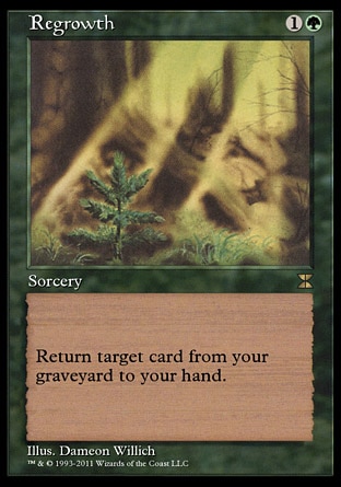 Regrowth (2, 1G) \nSorcery\nReturn target card from your graveyard to your hand.\nMasters Edition IV: Rare, Revised Edition: Uncommon, Unlimited Edition: Uncommon, Limited Edition Beta: Uncommon, Limited Edition Alpha: Uncommon\n\n