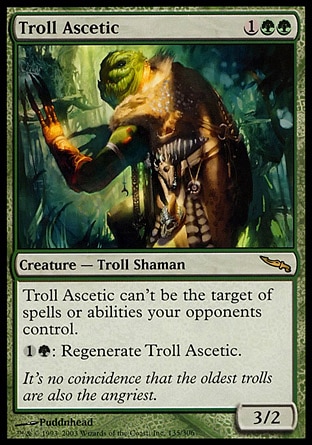 Troll Ascetic (3, 1GG) 3/2
Creature  — Troll Shaman
Troll Ascetic can't be the target of spells or abilities your opponents control.<br />
{1}{G}: Regenerate Troll Ascetic. (The next time this creature would be destroyed this turn, it isn't. Instead tap it, remove all damage from it, and remove it from combat.)
Tenth Edition: Rare, Mirrodin: Rare

