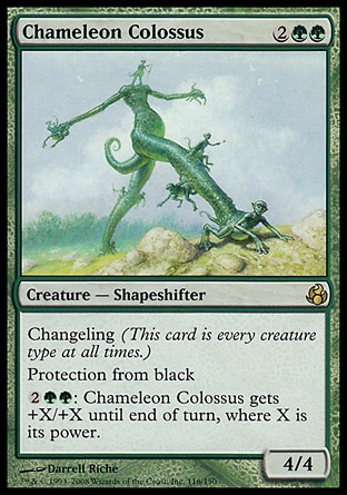 Chameleon Colossus (4, 2GG) 4/4
Creature  — Shapeshifter
Changeling (This card is every creature type at all times.)<br />
Protection from black<br />
{2}{G}{G}: Chameleon Colossus gets +X/+X until end of turn, where X is its power.
Morningtide: Rare

