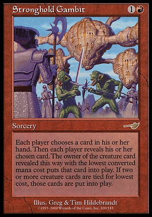 Stronghold Gambit (2, 1R) 0/0\nSorcery\nEach player chooses a card in his or her hand. Then each player reveals his or her chosen card. The owner of each creature card revealed this way with the lowest converted mana cost puts it onto the battlefield.\nNemesis: Rare\n\n