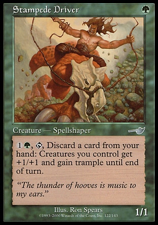 Stampede Driver (1, G) 1/1\nCreature  — Human Spellshaper\n{1}{G}, {T}, Discard a card: Creatures you control get +1/+1 and gain trample until end of turn.\nNemesis: Uncommon\n\n