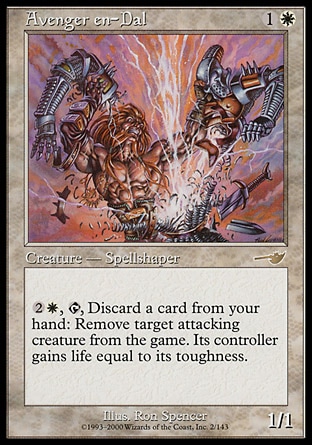 Avenger en-Dal (2, 1W) 1/1\nCreature  — Human Spellshaper\n{2}{W}, {T}, Discard a card: Exile target attacking creature. Its controller gains life equal to its toughness.\nNemesis: Rare\n\n