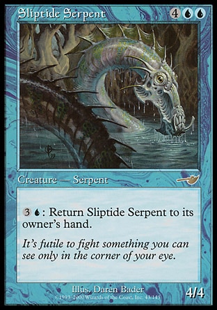 Sliptide Serpent (6, 4UU) 4/4\nCreature  — Serpent\n{3}{U}: Return Sliptide Serpent to its owner's hand.\nNemesis: Rare\n\n