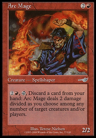 Arc Mage (3, 2R) 2/2\nCreature  — Human Spellshaper\n{2}{R}, {T}, Discard a card: Arc Mage deals 2 damage divided as you choose among one or two target creatures and/or players.\nNemesis: Uncommon\n\n