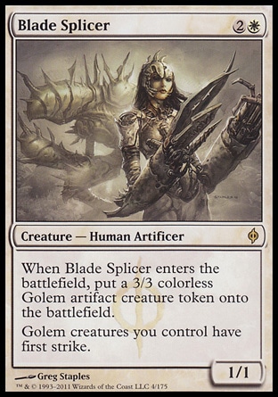 Blade Splicer (3, 2W) 1/1\nCreature  — Human Artificer\nWhen Blade Splicer enters the battlefield, put a 3/3 colorless Golem artifact creature token onto the battlefield.<br />\nGolem creatures you control have first strike.\nNew Phyrexia: Rare\n\n