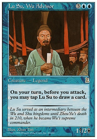 Lu Su, Wu Advisor (5, 3UU) 1/2
Legendary Creature  — Human Advisor
{T}: Draw a card. Activate this ability only during your turn, before attackers are declared.
Portal Three Kingdoms: Rare

