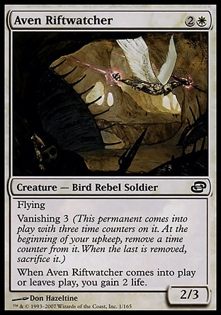Aven Riftwatcher (3, 2W) 2/3\nCreature  — Bird Rebel Soldier\nFlying<br />\nVanishing 3 (This permanent enters the battlefield with three time counters on it. At the beginning of your upkeep, remove a time counter from it. When the last is removed, sacrifice it.)<br />\nWhen Aven Riftwatcher enters the battlefield or leaves the battlefield, you gain 2 life.\nPlanar Chaos: Common\n\n