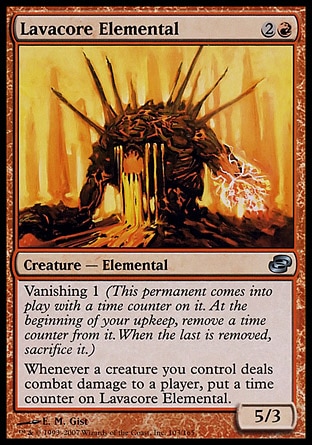 Lavacore Elemental (3, 2R) 5/3\nCreature  — Elemental\nVanishing 1 (This permanent enters the battlefield with a time counter on it. At the beginning of your upkeep, remove a time counter from it. When the last is removed, sacrifice it.)<br />\nWhenever a creature you control deals combat damage to a player, put a time counter on Lavacore Elemental.\nPlanar Chaos: Uncommon\n\n