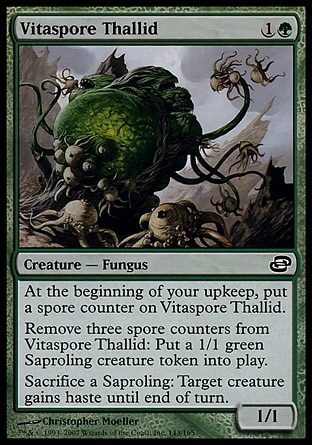 Vitaspore Thallid (2, 1G) 1/1\nCreature  — Fungus\nAt the beginning of your upkeep, put a spore counter on Vitaspore Thallid.<br />\nRemove three spore counters from Vitaspore Thallid: Put a 1/1 green Saproling creature token onto the battlefield.<br />\nSacrifice a Saproling: Target creature gains haste until end of turn.\nPlanar Chaos: Common\n\n