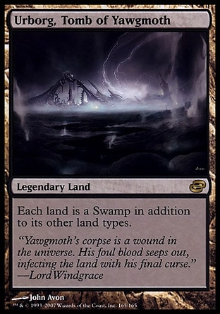 Urborg, Tomb of Yawgmoth (0, ) 0/0
Legendary Land
Each land is a Swamp in addition to its other land types.
Planar Chaos: Rare

